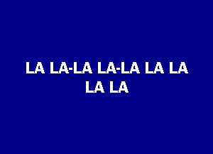 LALA-LALA-LALALA
LALA