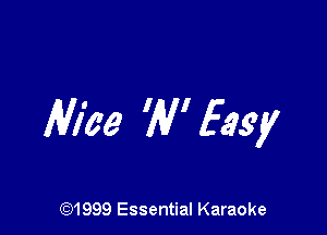 Alice W' Easy

CQ1999 Essential Karaoke