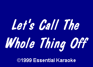 lei? 6M 7719

Wbole Ming Off

(91999 Essential Karaoke