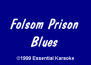 Folsom Prison

Elem

CQ1999 Essential Karaoke