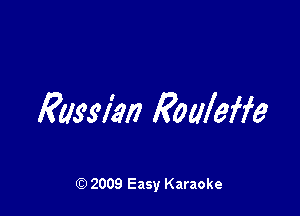 mm Roaleffe

Q) 2009 Easy Karaoke