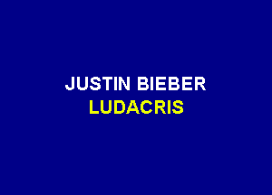 JUSTIN BIEBER

LUDACRIS