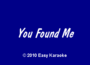 Vow Fomd Me

Q) 2010 Easy Karaoke