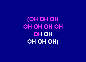 (0H 0H 0H
OH OH OH OH

OH OH
OH OH OH)