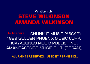 Written Byi

CHUNK-IT MUSIC IASCAPJ

1998 GOLDEN PHOENIX MUSIC CORP.
KIAYASDNGS MUSIC PUBLISHING,

AMANDASDNGS MUSIC PUB. (SUDAN).

ALL RIGHTS RESERVED. USED BY PERMISSION.