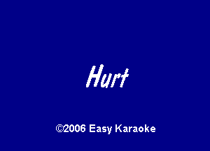 Hm

W006 Easy Karaoke