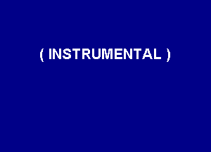 ( INSTRUMENTAL )