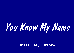 KM Know My Name

W006 Easy Karaoke