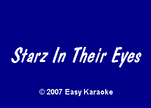 .S'farz In 77161? Eyes

(Q 2007 Easy Karaoke