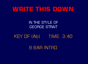 IN THE STYLE OF
GEORGE STRan

KEY OF (Ab) TIME 340

8 BAR INTRO