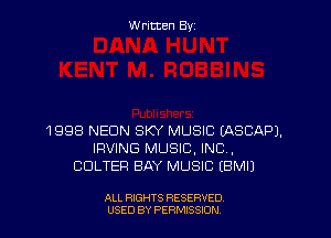 W ritcen By

1998 NEON SKY MUSIC IASCAPJ.
IRVING MUSIC, INC .
CDLTER BAY MUSIC EBMI)

ALL RIGHTS RESERVED
USED BY PERMISSDN
