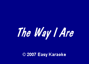 Me Way l 141?

Q) 2007 Easy Karaoke