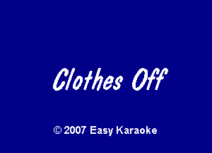 Woflzeg Off

Q) 2007 Easy Karaoke