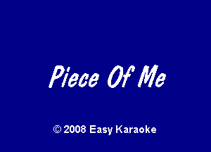 Piece 01 Me

Q) 2008 Easy Karaoke