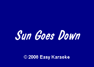 Sun Goes Down

Q) 2008 Easy Karaoke
