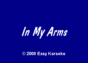 In My 141m

Q) 2008 Easy Karaoke