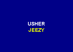 USHER
JEEZY