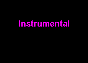 Instrumental