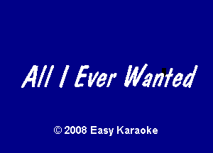 AM I Her Maniac!

Q) 2008 Easy Karaoke