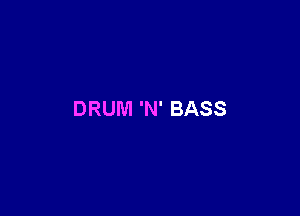 DRUM 'N' BASS