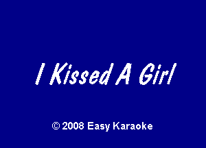 l Mysedili 67f!

Q) 2008 Easy Karaoke