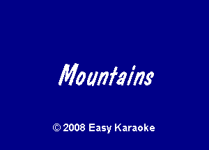 Momfeim

Q) 2008 Easy Karaoke