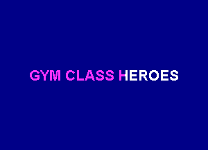 GYM CLASS HEROES