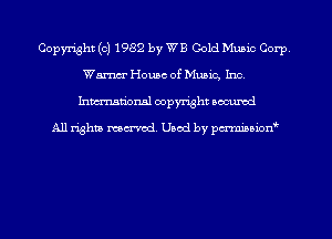 Copyright (c) 1982 by WB Gold Mum Corp,
Warner Home of Music, Inc.
hman'onal copyright occumd

All righm marred. Used by pcrmiaoion