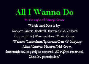 All I XVanna D0

Words and Music by
Coopm', Crow, BottntlL Bmwaldec Gilbm
Copyright (0) Wm Bros. Music Corp.

WmelanclIgnoranthm 0f Iniquity
Ahno Canva5 Mstm 0ld Crow.
Inmn'onsl copyright Banned. All rights named.
Used by pmnisbion