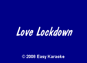 to tie looka'omz

(Q 2008 Easy Karaoke