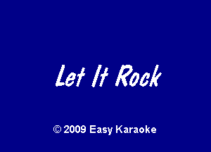 lei If Rock

Q) 2009 Easy Karaoke