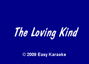 7713 lo Vl'ng Kind

Q) 2009 Easy Karaoke