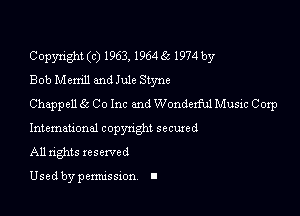 Copyright (c) 1963, 1964 (15 1974 by
Bob Mem'Jl and Jule Styne
Chappell 6'5 Co Inc and Wonderful Music Coxp

Intemauonal copyright secuxed
All rights reserved

Used by permissxon I