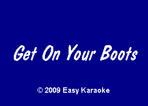 63f On your 30m

Q) 2009 Easy Karaoke