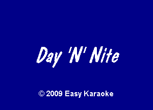 03y W'lWe

Q) 2009 Easy Karaoke