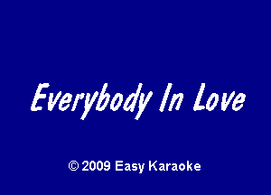 Everybody la 10 V9

Q) 2009 Easy Karaoke