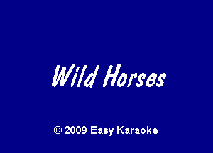 Wild limes

Q) 2009 Easy Karaoke
