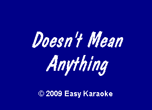 00am 7 Mean

14I7yfle'ng

Q) 2009 Easy Karaoke