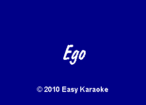 fgo

Q) 2010 Easy Karaoke