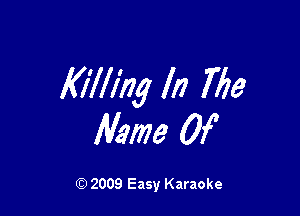 Killing III 76a

Mme 0f

Q) 2009 Easy Karaoke