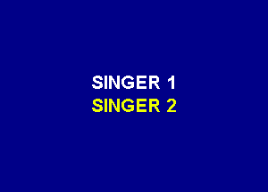 SINGER 1

SINGER 2