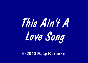 7613' 141WI4

to V3 5'ng

Q) 2010 Easy Karaoke
