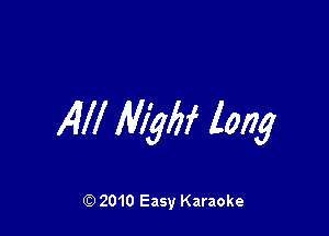 z4ll Miqbf long

Q) 2010 Easy Karaoke
