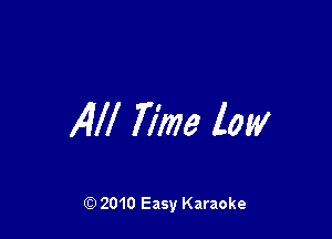 14W Time low

Q) 2010 Easy Karaoke