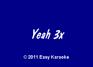 Veal) 3X

Q) 2011 Easy Karaoke