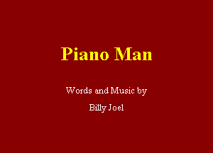 Piano Man

Words and Music by
Billy Joel