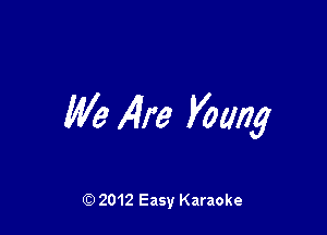 We Are Voting

Q) 2012 Easy Karaoke