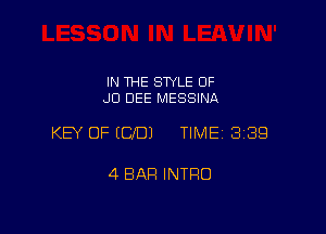 IN THE STYLE 0F
JD DEE MESSINA

KEY OF ECJDJ TIMEI 339

4 BAR INTRO