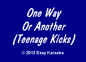 One Way
Of 14noffler

lreenage Kicks)

Q) 2013 Easy Karaoke