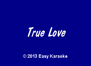 True 10 Va

Q) 2013 Easy Karaoke